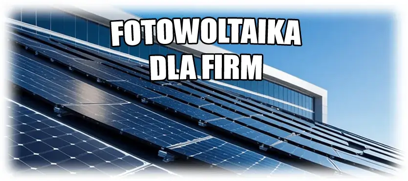 Fotowoltaika dla firm Chęciny Fotowoltaika dla firm Chęciny
